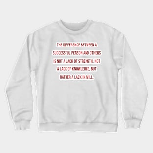 "The difference between a successful person and others is not a lack of strength, not a lack of knowledge, but rather a lack in will." - Vince Lombardi Crewneck Sweatshirt